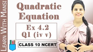 Ex 42 Q1 iv v  Quadratic Equations  Chapter 4  Class 10 Maths  NCERT [upl. by Anigriv18]