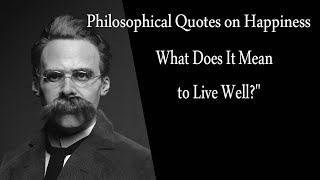 Philosophical Quotes on Happiness What Does It Mean to Live Well [upl. by Terra]