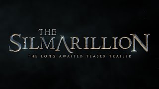 The Silmarillion  Teaser Trailer  Concept [upl. by Harikahs]