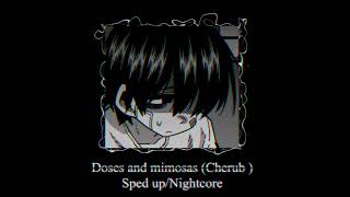 Doses and mimosas  Cherub  Sped upNightcore [upl. by Rennob872]