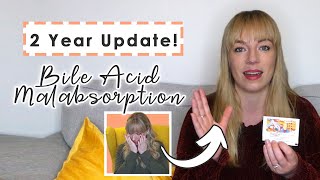 Bile Acid Malabsorption  2 YEAR UPDATE [upl. by Bobina]