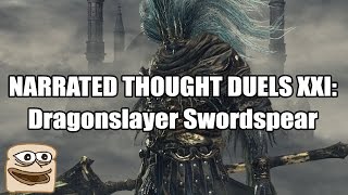 Narrated Thought Duels XXI Dragonslayer Swordspear  Dark Souls III [upl. by Cartie]