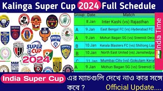 Kalinga Super Cup 2024 Schedule  Super Cup 2024 Fixtures [upl. by Hinda]