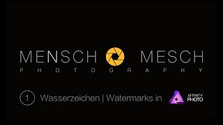 01 Affinity Photo  Wasserzeichen in Affinity Photo  DEUTSCH [upl. by Drallim]