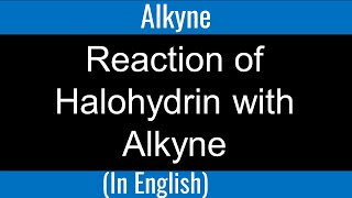 Reaction of Halohydrin with Alkyne I Alkyne I Tautomerism I Organic Chemistry [upl. by Lareneg643]