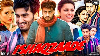 Ishaqzaade Full Movie 2012  Arjun Kapoor  Parineeti Chopra  Gauahar Khan  Review amp Facts [upl. by Antipus93]