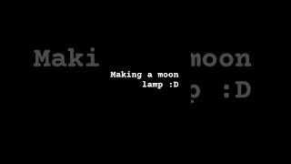 Lets make a moon lamp moon moonlamp blowup fyp viralshort viralvideos viralshorts viral [upl. by Eudocia]