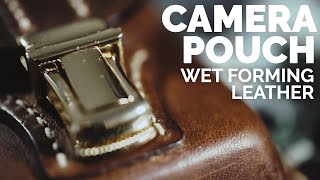 Wet Molding Leather  Creating a camera pouch [upl. by Yarazed]