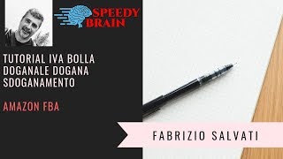 AMAZON FBA Spiegato  Tutorial Bolla Doganale e Sdoganamento  OKKIO ai Costi Corso Gratuito [upl. by Anert]