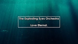 The Exploding Eyes Orchestra  Love Eternal Lyrics  Letra [upl. by Nytsirc588]