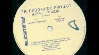 The Choo Choo Project  Hazin  Phazin Choo Choo vocal mix [upl. by Neral]