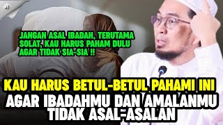 ANDA HARUS BETUL  BETUL PAHAM INI AGAR IBADAHMU TIDAK SIASIA  UST ADI HIDAYAT [upl. by Gariepy470]