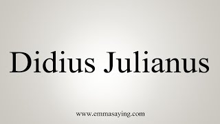 How To Say Didius Julianus [upl. by Alwyn]