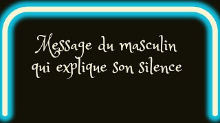 Message du masculin Il sexplique sur son silence [upl. by Eseryt]