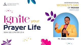 Ignite Your Prayer Life – Pr Mary Mburu – International Womens Day of Prayer  Lavington SDA [upl. by Yecak]