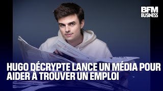 Hugo Décrypte lance un média pour aider les jeunes à trouver un emploi [upl. by Irwinn]