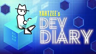 Introducing Yahtzee’s Dev Diary [upl. by Nymzaj]