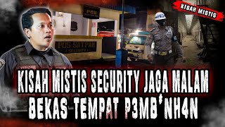 NGERI KISAH MISTIS SATPAM JAGA MALAM SAAT BERTUGAS DITEMPAT BEKAS P3MBNUH4N BIKIN MERINDING [upl. by Asilehs]