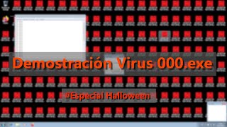 Halloween Virus DEMOSTRACIÓN VIRUS 000EXE Especial Halloween [upl. by Hube]