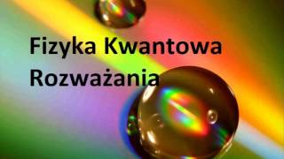 Fizyka Kwantowa 7 versus Człowiek [upl. by Bohlen]