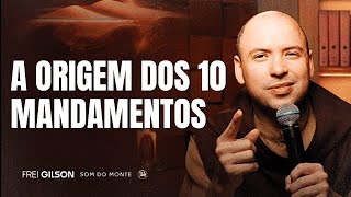 A ORIGEM DOS 10 MANDAMENTOS DE DEUS  Frei Gilson [upl. by Etnaihc]