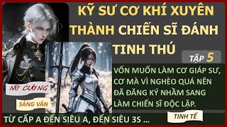 5 Tinh tế nữ cường cơ giáp chiến đấu KỸ SƯ CƠ KHÍ XUYÊN THÀNH CHIẾN SĨ ĐÁNH TINH THÚ TẬP 5 [upl. by Iht25]