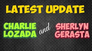 Latest Update Charlie Lozada at Sheerlyn Gerasta [upl. by Rochette]