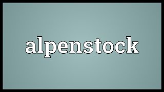 Alpenstock Meaning [upl. by Rodolfo]