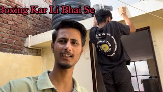 Boxing Kar Li Bhai Se👊 boxing vlogs [upl. by Ivory594]