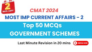 CMAT 2024 TOP 50 CURRENT AFFAIRS GOVERNMENT SCHEMES  QUICK REVISION [upl. by Ibbed]