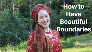 How to Have Beautiful Boundaries [upl. by Severn]