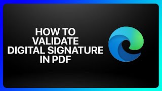 How To Validate Digital Signature In Pdf In Microsoft Edge Tutorial [upl. by Ycak588]