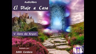 Audiolibro El Viaje a Casa 110  Voz humana  Edith Cordara  Kryon V [upl. by Platt174]