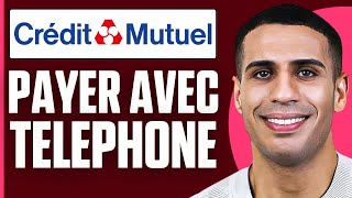 Comment Payer Avec Son Telephone Credit Mutuel  2024 [upl. by Anawek]