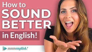 How to SOUND Better in English  Pronunciation Lesson [upl. by Vudimir]