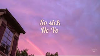 So Sick Ne Yo Lyrics [upl. by Drus]