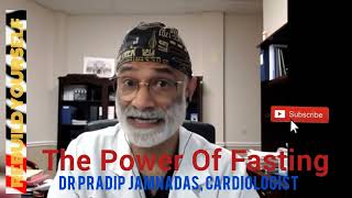 The Power Of Fasting with Dr Pradip Jamnadas Cardiologist Orlando FLORIDA [upl. by Reseda544]