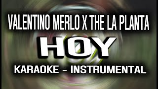 Valentino Merlo X The la planta  Hoy KARAOKE  INSTRUMENTAL [upl. by Lindblad]