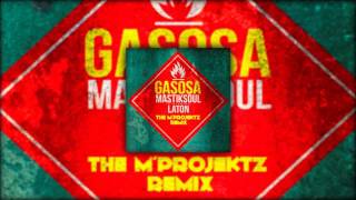 Mastiksoul ft Laton Cordeiro  Gasosa The MProjektZ Remix [upl. by Benito163]