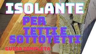 Isolante per Tetto e Sottotetto Quale Scegliere Guida Completa alle Opzioni Disponibili [upl. by Marena220]