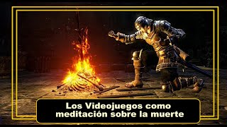 Los videojuegos como meditación sobre la muerte  Filosofía y Videojuegos [upl. by Kunin]