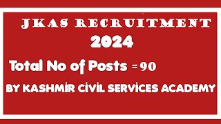 JKAS RECRUITMENT 2024 IN JAMMU amp KASHMIR  TOTAL NO OF POSTS 90  APPLY ONLINE FROM 01082024 [upl. by Leelahk]