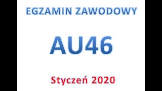 EGZAMIN ZAWODOWY AU46  styczeń 2020 [upl. by Aicilyt]