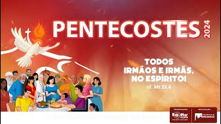 Festa de Pentecostes 2024 Somos todos irmãos e Irmãs no Espírito [upl. by Divd]