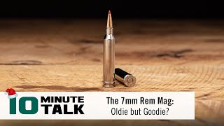 10MinuteTalk  The 7mm Rem Mag Oldie but Goodie [upl. by Adnileb]