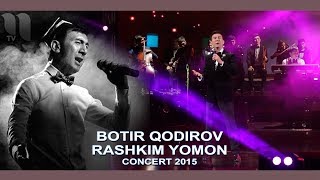 Botir Qodirov  Rashkim yomon  Ботир Кодиров  Рашким ёмон сoncert 2015 [upl. by Hedda]