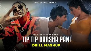 Tip Tip Barsha Pani X MC STAN  Drill Mashup  Prod ByVdj Shana  Udit Narayan  Alka Yagnik [upl. by Lockwood861]