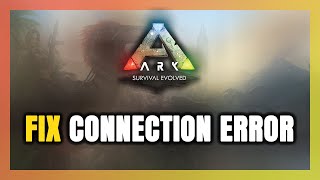 How to FIX ARK Survival Evolved Connection Error  Server Error [upl. by Siradal622]