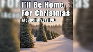 Ill Be Home For Christmas Acapella Bing Crosby Cover [upl. by Skricki]