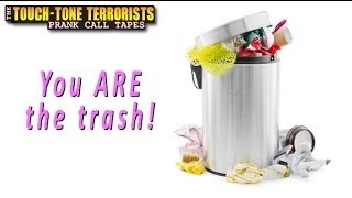 TouchTone Terrorists prank call  quotYou Are the Trashquot [upl. by Nodnol]